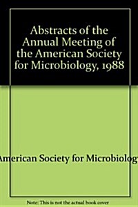 Abstracts of the Annual Meeting of the American Society for Microbiology, 1988 (Paperback)