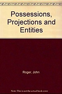 Possessions, Projections and Entities (Paperback)