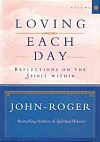 Loving Each Day: Reflections on the Spirit Within (Hardcover)