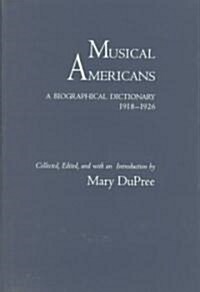 Musical Americans: A Biographical Dictionary, 1918-1926 Volume 23 (Hardcover)
