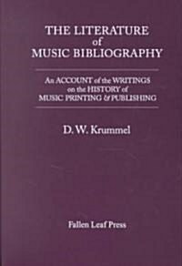 The Literature of Music Bibliography: An Account of the Writings on the History of Music Printing & Publishing (Hardcover)