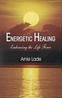 Energetic Healing: Embracing the Life Force (Paperback)