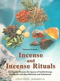 Incense and Incense Rituals: Healing Ceremonies for Spaces of Subtle (Paperback)