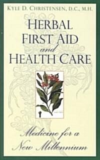 Herbal First Aid and Health Care (Paperback, Cloth First Pub)