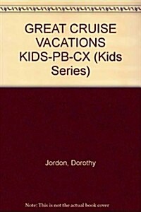 Great Cruise Vacations With Your Kids (Paperback)