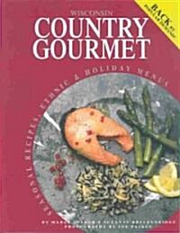 Wisconsin Country Gourmet: Seasonal Recipes, Ethnic & Holiday Menus (Paperback, 2)