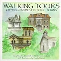 Walking Tours of Wisconsins Historic Towns: Wisconsin Trails (Paperback)