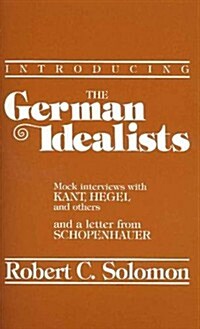 Introducing the German Idealists: Mock Interviews with Kant, Hegel, and Others (Paperback, UK)