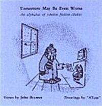 Tomorrow May Be Even Worse (Paperback)