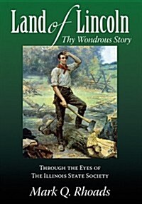 Land of Lincoln, Thy Wondrous Story (Hardcover)