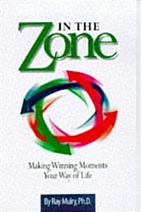 In the Zone: Making Winning Moments Your Way in Life (Paperback)