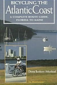 Bicycling the Atlantic Coast: A Complete Route Guide, Florida to Maine (Paperback)