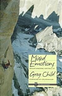 Mixed Emotions, Mountaineering Writings of Greg Child (Paperback)