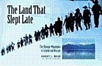 The Land That Slept Late: The Olympic Mountains in Legend and History (Paperback)