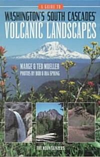 A Guide to Washingtons South Cascades Volcanic Landscapes (Paperback)