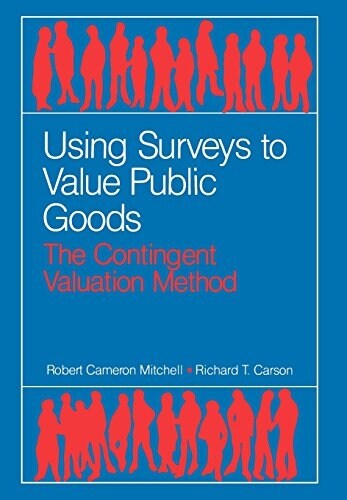 Using Surveys to Value Public Goods: The Contingent Valuation Method (Hardcover)