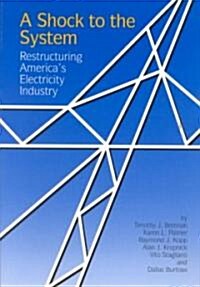 A Shock to the System: Restructuring Americas Electricity Industry (Paperback)