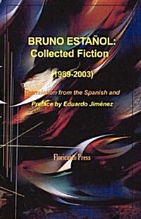 Bruno Estaol: The Collected Fiction. (Paperback)