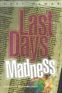 Last Days Madness (Paperback, 4th)