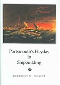 Portsmouths Heyday In Shipbuilding (Hardcover)