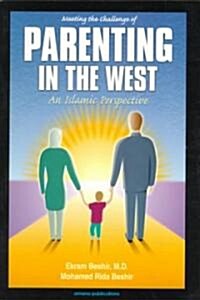 Meeting the Challenge of Parenting in the West: An Islamic Perspective (Paperback)