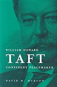 William Howard Taft Confident Peacemaker (Paperback)