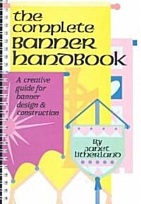 The Complete Banner Handbook: A Creative Guide for Banner Design and Construction (Paperback)