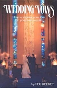 Wedding Vows: How to Express Your Love in Your Own Words (Paperback)