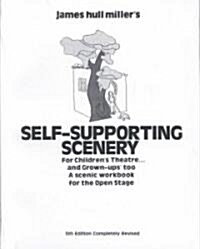 Self-Supporting Scenery for Childrens Theatre: A Scenic Workshop for the Open Stage (Paperback, 5, Revised)
