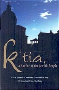 KTia, a Savior of the Jewish People: And Other Stories (Hardcover, REV)