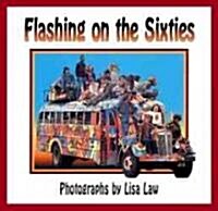 Baron Wolman Presents Flashing on the Sixties (Paperback)