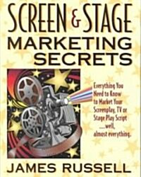 Screen & Stage Marketing Secrets: The Writers Guide to Marketing Scripts (Paperback)