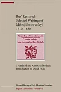 Rus´ Restored : Selected Writings of Meletij Smotryc´kyj (1610–1630) (Hardcover)