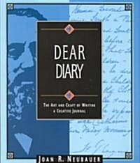 Dear Diary: The Art and Craft of Writing a Creative Journal (Paperback)