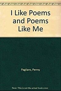 I Like Poems and Poems Like Me (Hardcover)