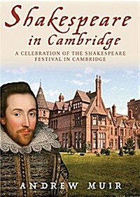 Shakespeare in Cambridge : A Celebration of the Shakespeare Festival (Paperback)