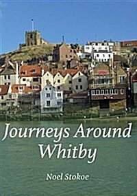 Journeys Around Whitby (Paperback)