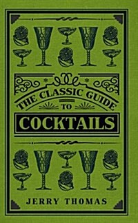 The Classic Guide to Cocktails (Hardcover)