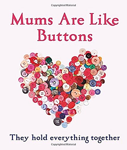 Mums are Like Buttons: They Hold Everything Together (Hardcover)