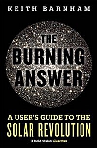 The Burning Answer : A Users Guide to the Solar Revolution (Paperback)