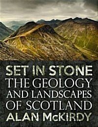 Set in Stone : The Geology and Landscapes of Scotland (Paperback)