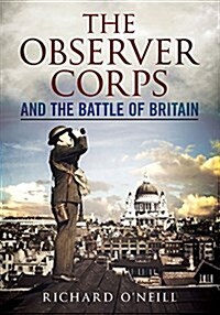The Observer Corps and the Battle of Britain (Hardcover)