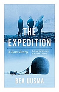 The Expedition : Solving the Mystery of a Polar Tragedy (Paperback)