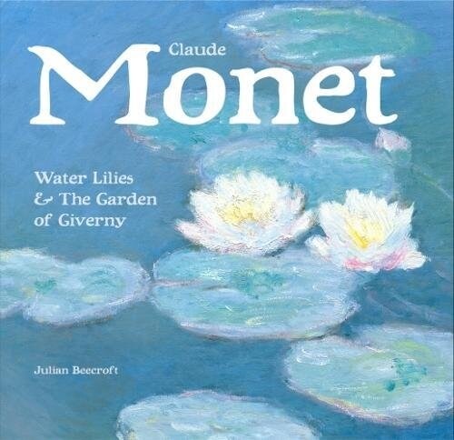 Claude Monet : Waterlilies and the Garden of Giverny (Hardcover, New ed)