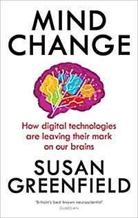 Mind Change : How Digital Technologies are Leaving Their Mark on Our Brains (Paperback)