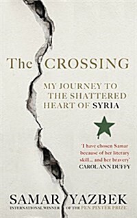 The Crossing : My Journey to the Shattered Heart of Syria (Hardcover)