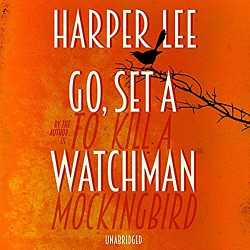 Go Set a Watchman : Harper Lees sensational lost novel (CD-Audio, Unabridged ed)
