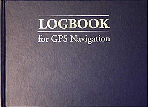 Logbook for GPS Navigation : Compact, for Small Chart Tables (Record book, 2 ed)