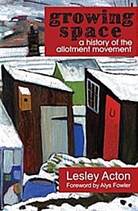 A Growing Space : A History of the Allotment Movement (Paperback)