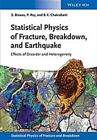Statistical Physics of Fracture, Breakdown, and Earthquake: Effects of Disorder and Heterogeneity (Hardcover)